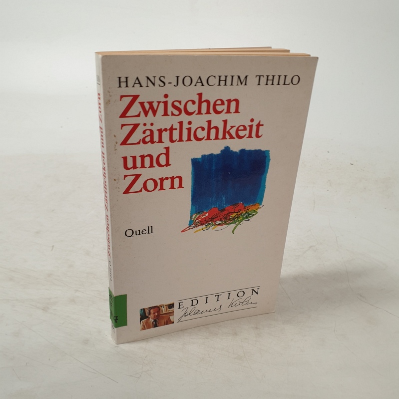 Zwischen Zärtlichkeit und Zorn. - Thilo, Hans-Joachim