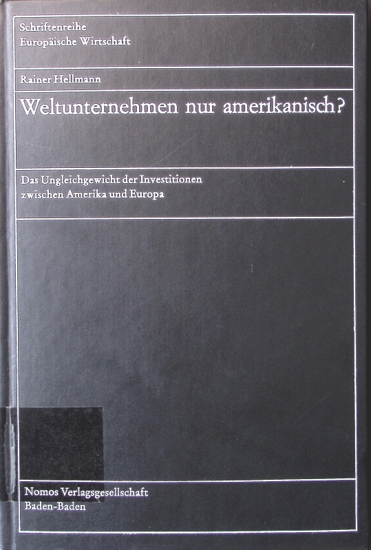 Weltunternehmen nur amerikanisch? Mit e. Vorw. von Katharina Focke / Schriftenreihe Europäische Wirtschaft ; Bd. 45 - Hellmann, Rainer,
