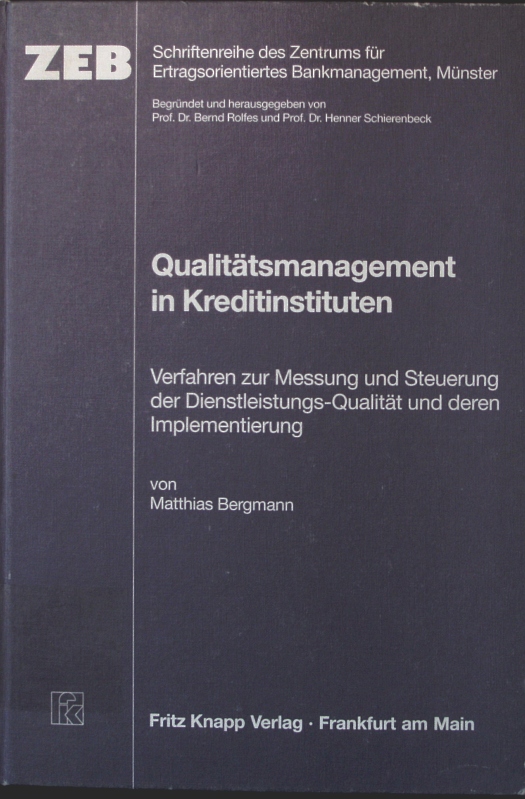 Qualitätsmanagement in Kreditinstituten Verfahren zur Messung und Steuerung der Dienstleistungs-Qualität und deren Implementierung - Bergmann, Matthias