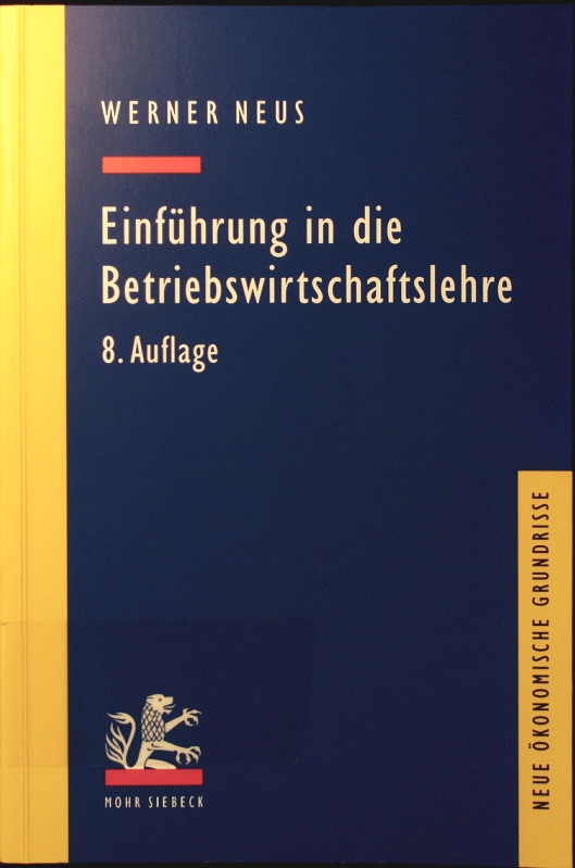 Einführung in die Betriebswirtschaftslehre aus institutionenökonomischer Sicht.  8., überarb. Auflage - Neus, Werner