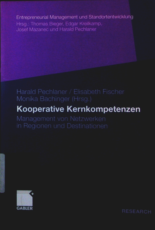 Kooperative Kernkompetenzen. Management von Netzwerken in Regionen und Destinationen. 1. Auflage - Pechlaner, Harald