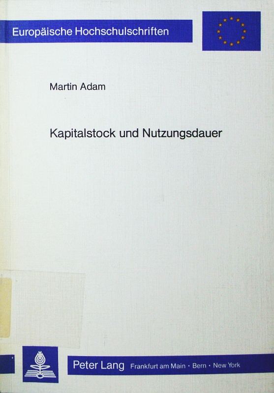 Kapitalstock und Nutzungsdauer. e. method. Betrachtung zur Schätzung d. Brutto-Anlagevermögens in d. Bundesrepublik Deutschland. - Adam, Martin