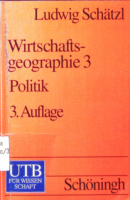 Wirtschaftsgeographie. - 3. Politik.  3., überarb. Auflage - Schätzl, Ludwig