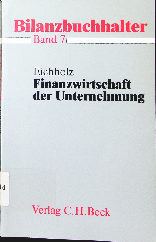 Bilanzbuchhalter. - 7. Finanzwirtschaft der Unternehmung. - Eichholz, Reinhold E.