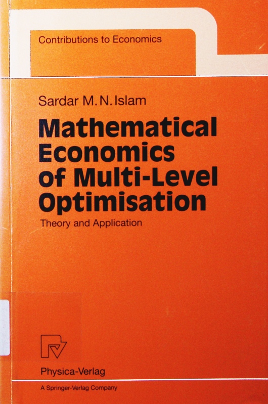 Mathematical economics of multi-level optimisation. theory and application, with 39 tables. - Islam, Sardar M. N.