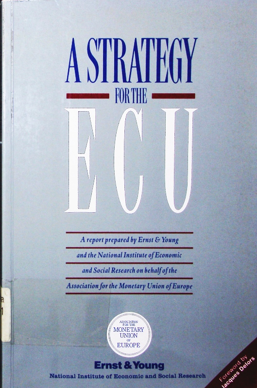 A strategy for the Ecu. a report. 1. publ., reprinted - Young, preparedErnst &