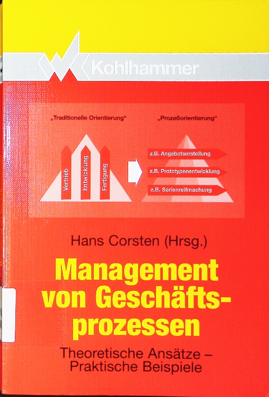 Management von Geschäftsprozessen. theoretische Ansätze, praktische Beispiele. - Corsten, Hans