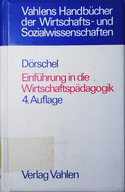 Einführung in die Wirtschaftspädagogik.  4., ueberarb. u. erw. Auflage - Doerschel, Alfons