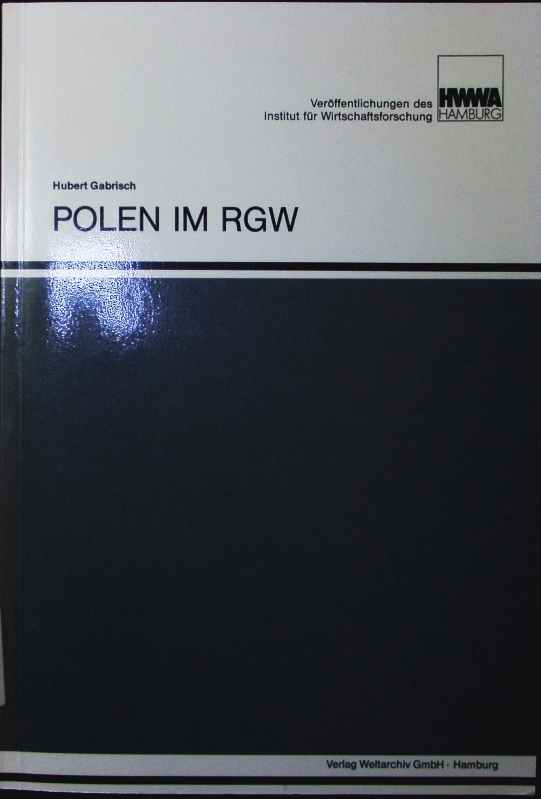 Polen im RGW. Vor- u. Nachteile d. Integration Polens in d. Rat für Gegenseitige Wirtschaftshilfe (RGW) in d. 80er Jahren. - Gabrisch, Hubert