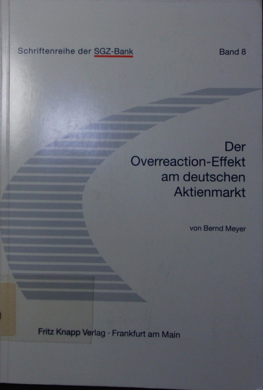 Der Overreaction-Effekt am deutschen Aktienmarkt. Einordnung und empirische Untersuchung der langfristigen Überreaktion. - Meyer, Bernd