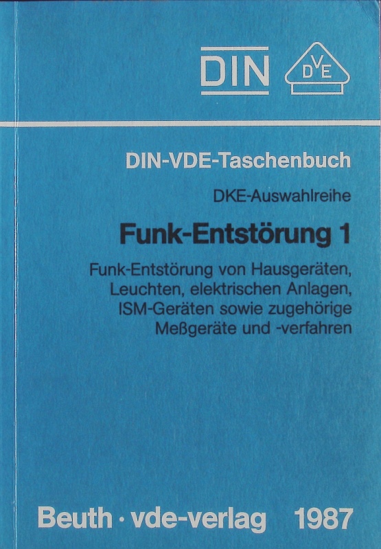 Funk-Entstörung.  1. Auflage, Stand d. abgedr. Normen: 31. Dez. 1986