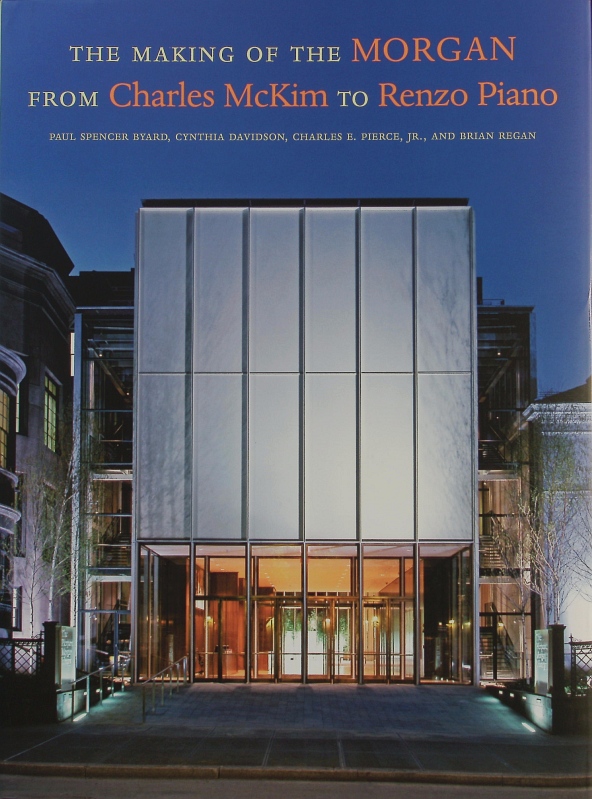 The making of the Morgan from Charles McKim to Renzo Piano. - The Morgan Library & Museum