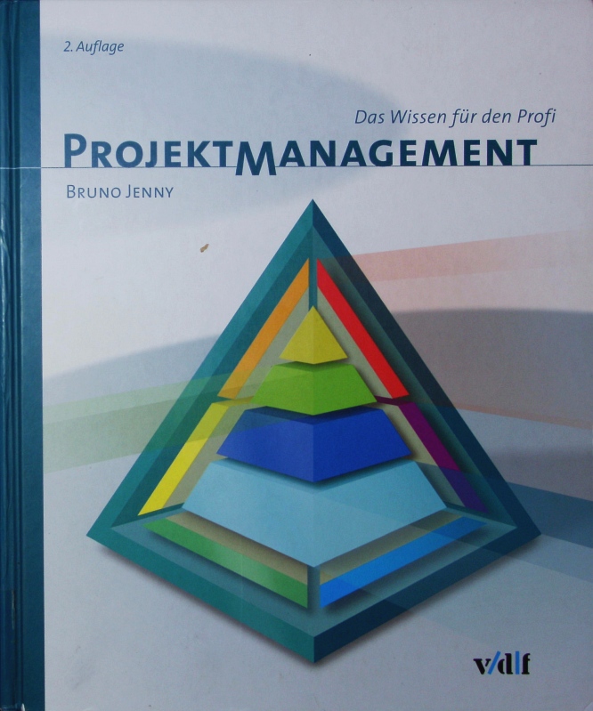 Projektmanagement. Das Wissen für den Profi. 2., durchges. und aktualisierte Auflage - Jenny, Bruno
