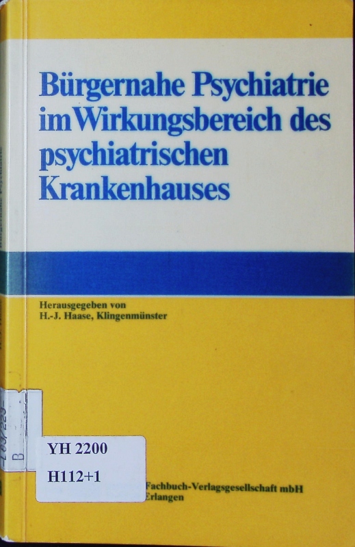 Bürgernahe Psychiatrie im Wirkungsbereich des psychiatrischen Krankenhauses. - Haase, Hans-Joachim