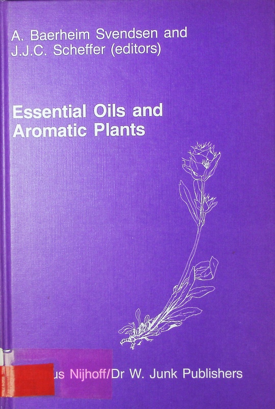 Essential oils and aromatic plants. Proceedings of the 15. International Symposium on Essential Oils, Noordwijkerhout, The Netherlands, July 19 - 21, 1984. - Baerheim Svendsen, A.