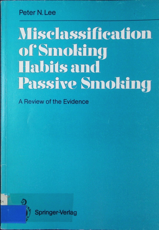 Misclassification of smoking habits and passive smoking. A review of the evidence ; with 14 tables. - Lee, Peter N.