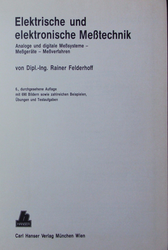 Elektrische und elektronische Meßtechnik. Analoge und digitale Meßsysteme - Meßgeräte - Meßverfahren. 6., durchges. Auflage - Felderhoff, Rainer