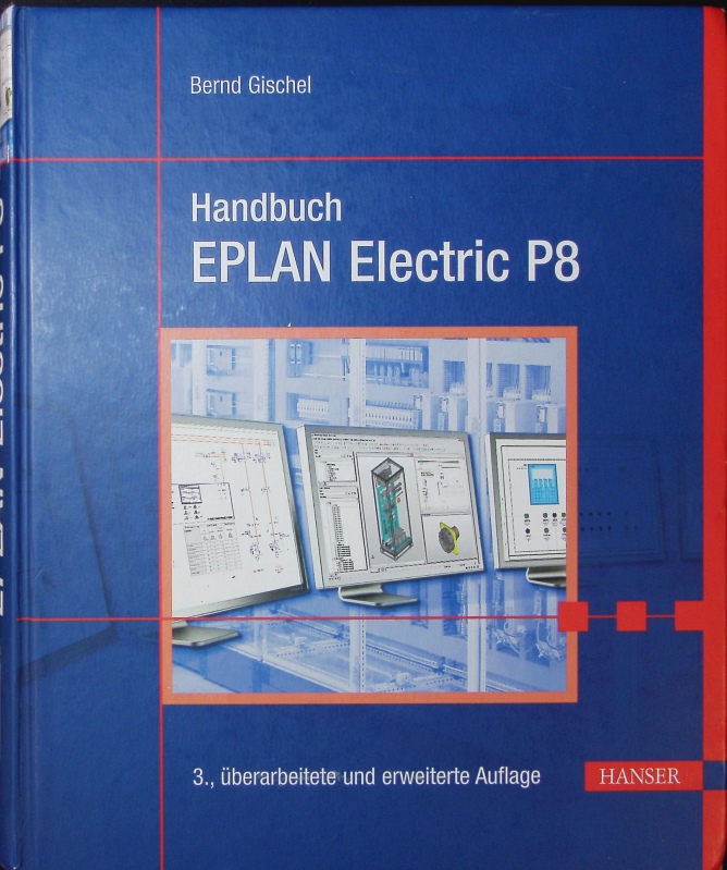 Handbuch EPLAN Electric P8.  3. Auflage - Gischel, Bernd