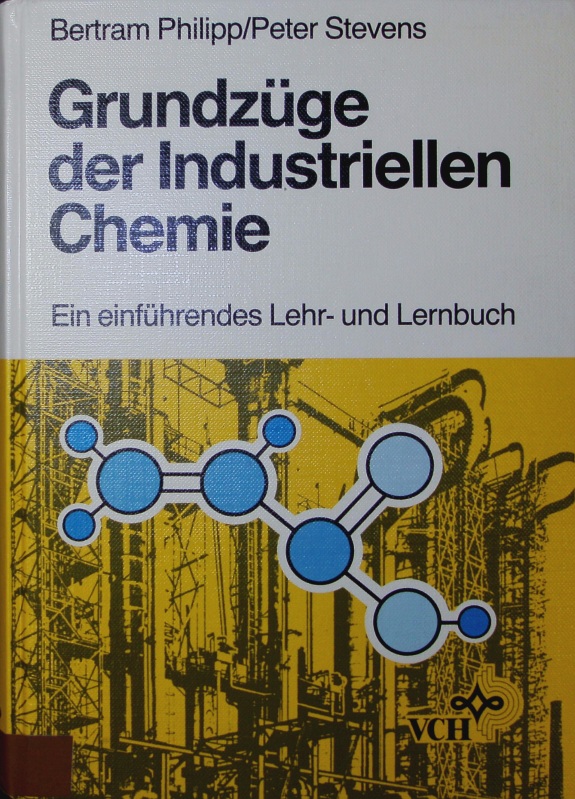 Grundzüge der industriellen Chemie. Ein einführendes Lehr- u. Lernbuch. - Philipp, Bertram