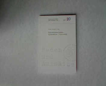 Naturwissenschaften - Gymnasium - Universität. Reden und Aufsätze der Universität Ulm Heft 10. - Herrmann, Ulrich [Hrsg.]