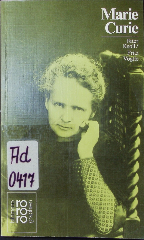 Marie Curie mit Selbstzeugnissen u. Bilddokumenten. - Ksoll, Peter