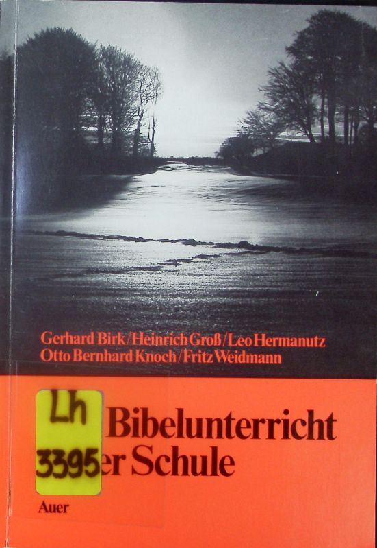 Der Bibelunterricht in der Schule. Vorträge des Religionspädagogischen Kurses 1981 im Cassianeum Donauwörth. 1. Auflage