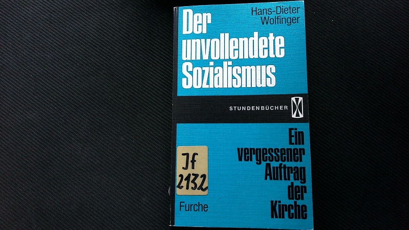 Der unvollendete Sozialismus. Ein vergessener Auftrag d. Kirche. - Wolfinger, Hans-Dieter