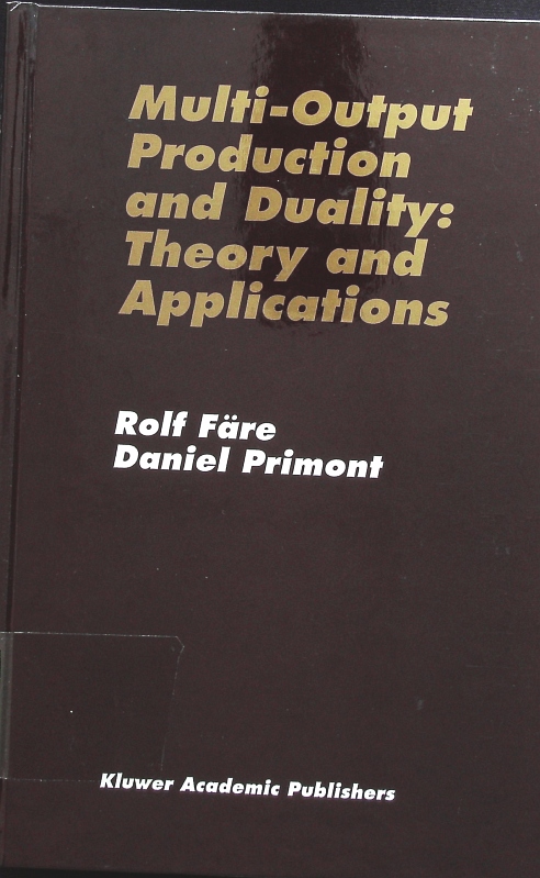 Multi-output production and duality. Theory and applications. - Färe, Rolf
