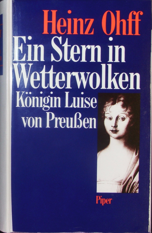 Ein Stern in Wetterwolken. Königin Luise von Preußen. 2. Auflage - Ohff, Heinz