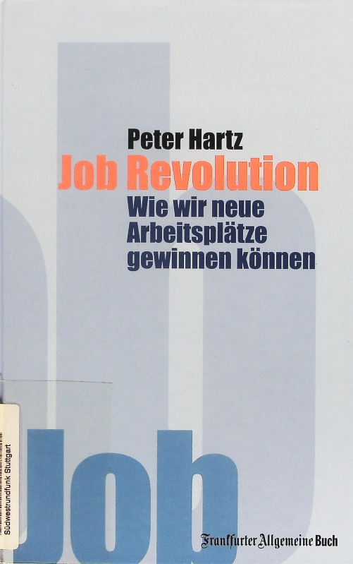 Job Revolution. Wie wir neue Arbeitsplätze gewinnen können. 1. Auflage - Hartz, Peter