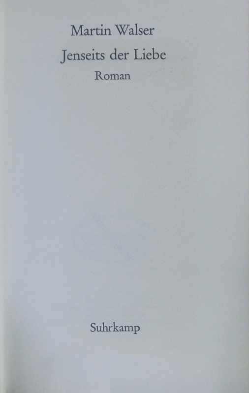 Jenseits der Liebe. Roman. 2. Auflage - Walser, Martin