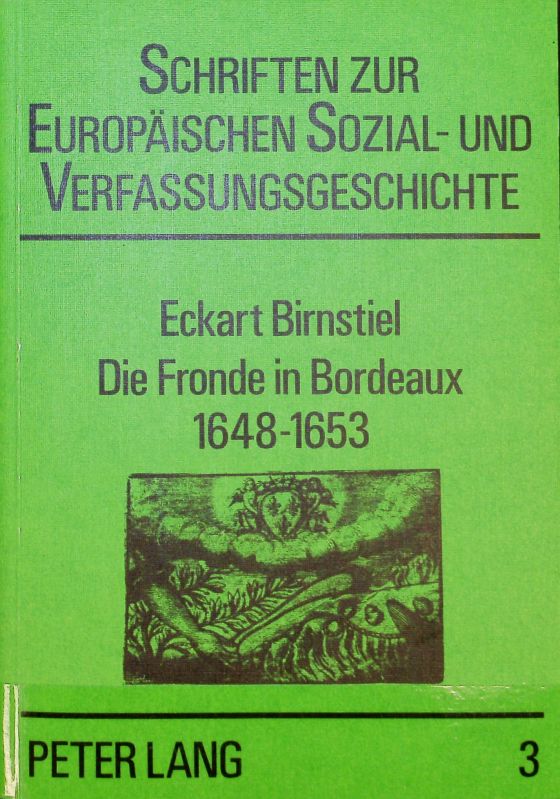 Fronde in Bordeaux 1648 - 1653. Schriften zur europäischen Sozial- und Verfassungsgeschichte ; 3. - Birnstiel, Eckart