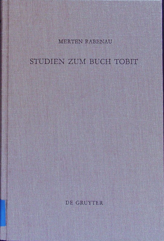 Studien zum Buch Tobit. Beihefte zur Zeitschrift für das alttestamentliche Wissen; Bd. 220. - Rabenau, Merten