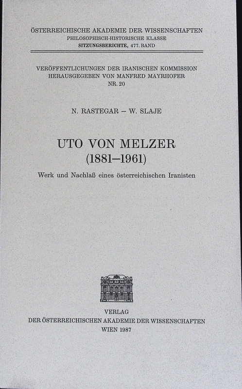 Uto von Melzer . Werk u. Nachlaß e. österreich. Iranisten. Österreichische Akademie der Wissenschaften; Sitzungsberichte; Bd. 477. - Rastegar, Nosratollah