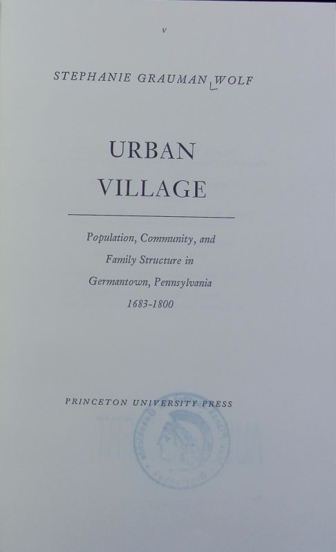 Urban village : population, community and family structure in Germantown Pennsylvania, 1683 - 1800. - Wolf, Stephanie G.