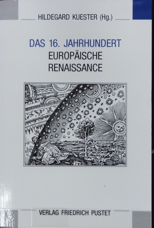 Das 16. Jahrhundert : europäische Renaissance. Eichstätter Kolloquium ; Bd. 2. - Kuester, Hildegard