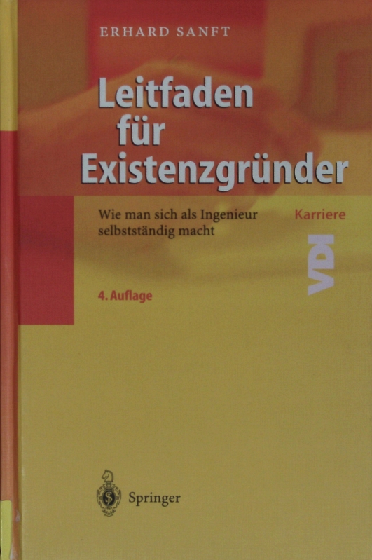 Leitfaden Für Existenzgründer. Wie Man Sich Als Ingenieur Selbstständig Macht. 4th ed. - Sanft, Erhard