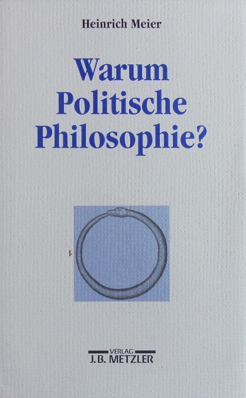 Warum politische Philosophie? - Meier, Heinrich