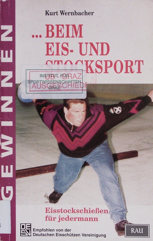 Gewinnen beim Eis- und Stocksport. Eisstockschießen für jedermann. 1. Auflage - Wernbacher, Kurt