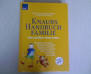 Knaurs Handbuch Familie. Alles, was Eltern wissen müssen. 1. Auflage. - Fthenakis, Wassilios E. und Martin R. Textor