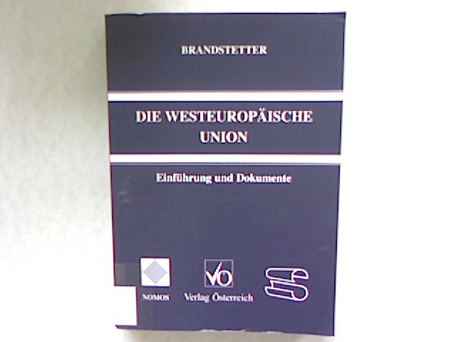 Die Westeuropäische Union: Einführung und Dokumente. - Brandstetter, Gerfried