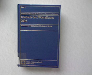 Jahrbuch des Föderalismus 2002. Föderalismus, Subsidiarität und Regionen in Europa. Band 3. 1.Auflage. - Europäisches Zentrum f. Föderalismus-Forschung Tübingen