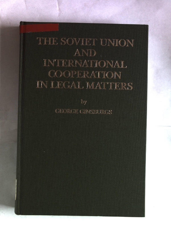 The Soviet Union and International Cooperation in Legal Matters, Part 3: Criminal Law. - Ginsburgs, George