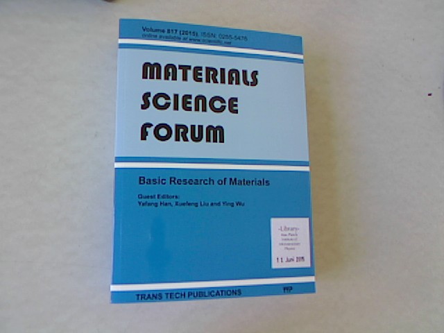 Basic Research of Materials: Selected, Peer Reviewed Papers from the Chinese Materials Congress 2014 (Cmc 2014), July 4-7, 2014, Chengdu, China. Materials Science Forum, Volume 817. - Han, Yafang, Xuefeng Liu and Ying Wu