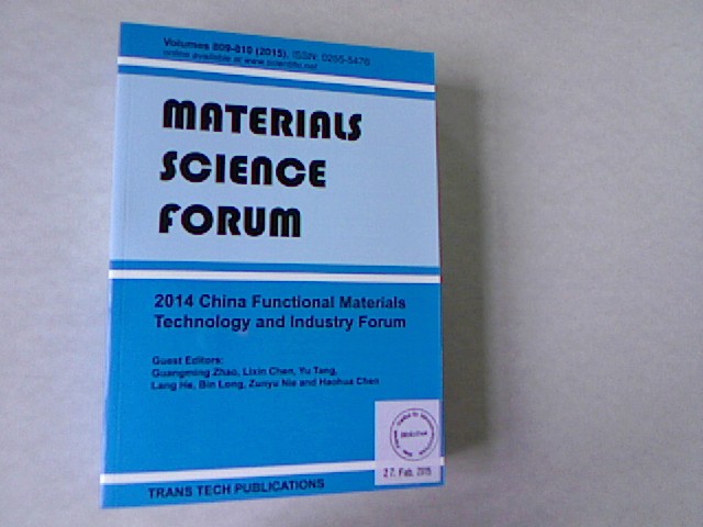 2014 China Functional Materials Technology and Industry Forum: Selected, Peer Reviewed Papers from the 2014 China Functional Material Technology and ... 2014, Xi'an, China. Materials Science Forum, Volume 809-810. - Zhao, Guangming, Lixin Chen and Yu Tang