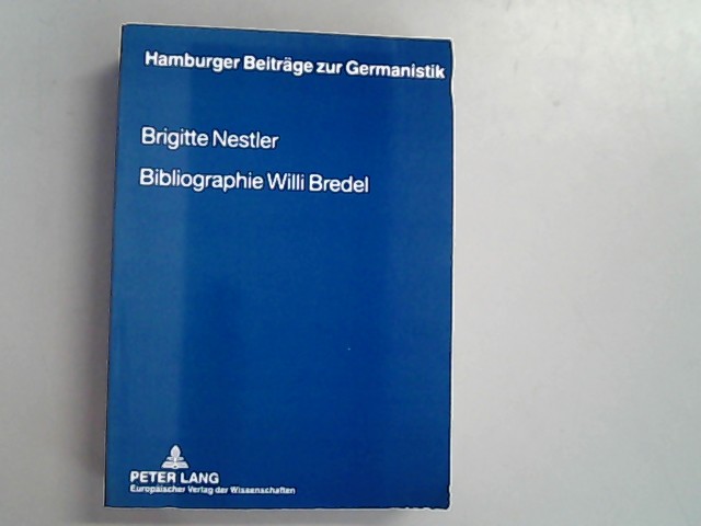 Bibliographie Willi Bredel. Hamburger Beiträge zur Germanistik. - Nestler, Brigitte,