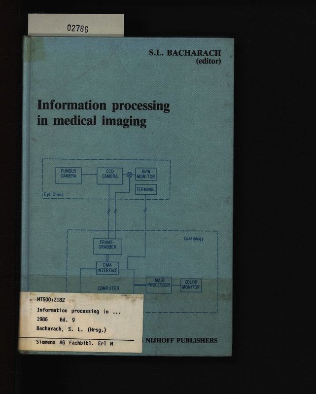 Information processing in medical imaging. Proceedings of the 9. conference, Washington D.C., 10 - 14 June 1985,. - Bacharach, Stephen,