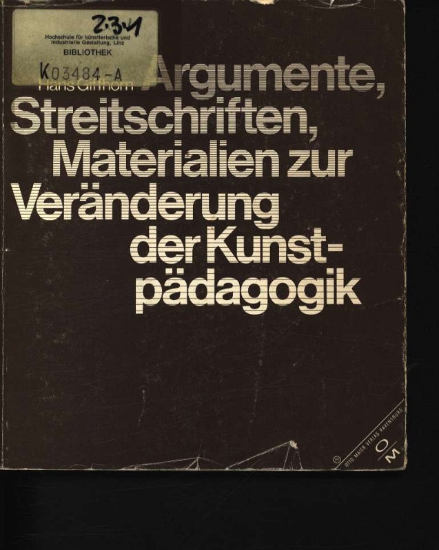 Argumente, Streitschriften, Materialien zur Veränderung der Kunstpädagogik - Giffhorn, Hans