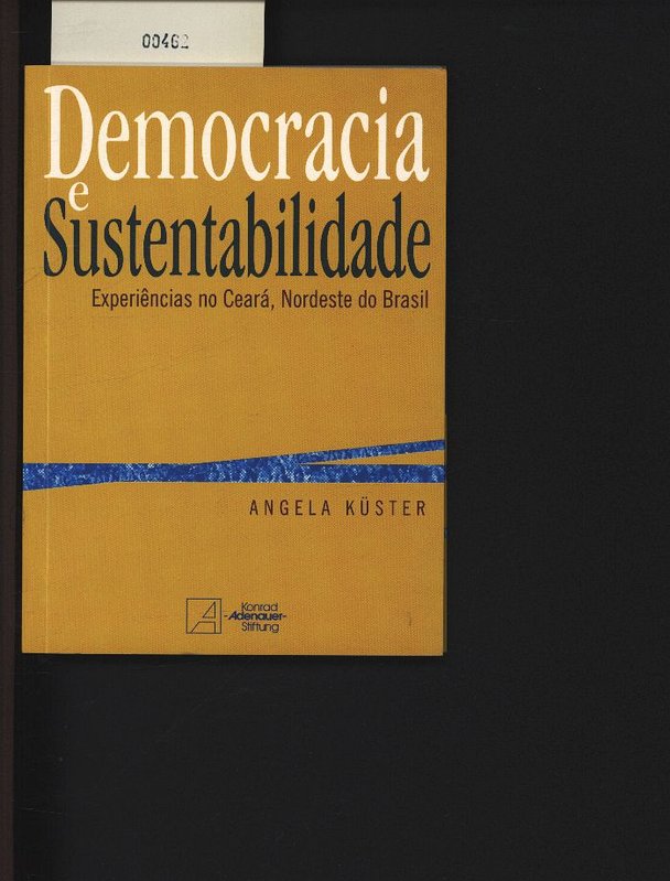 Democracia e sustentabilidade. Experiências no Ceará, Nordeste do Brasil. - Küster, Angela