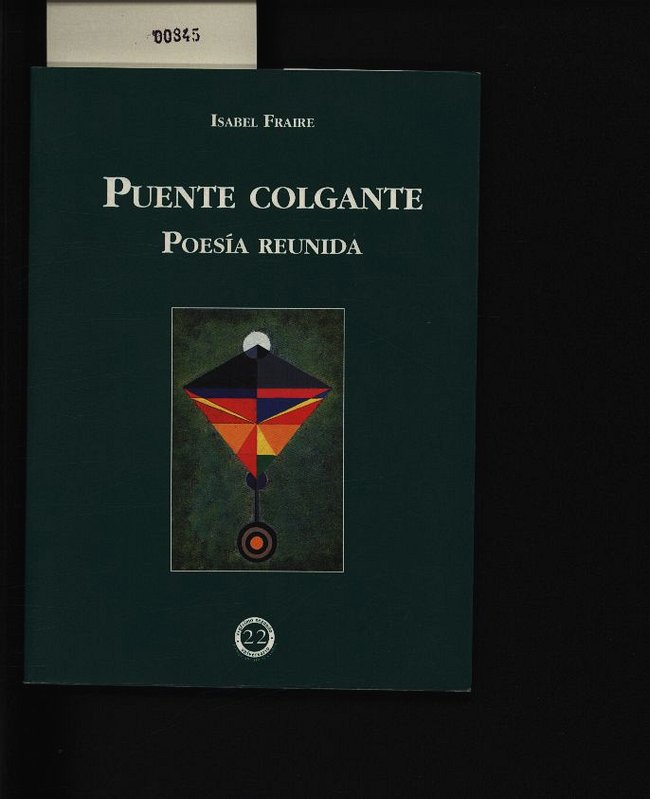 Puente colgante. Poesía reunida. Ed. conmemorativa de los 22 años de la Univ. Autónoma Metropolitana - Fraire, Isabel